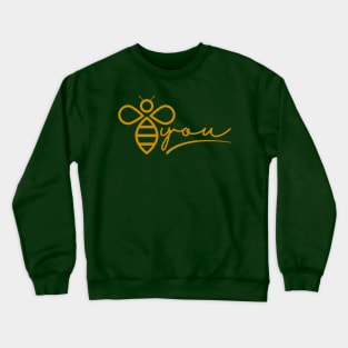 Be You (Bee You) Crewneck Sweatshirt